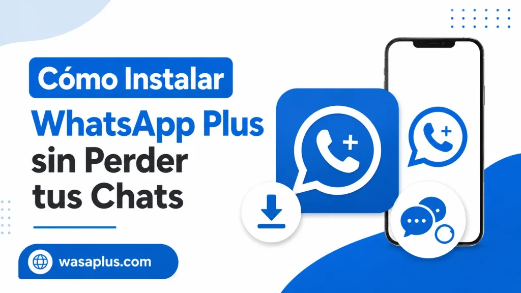 Cómo Instalar WhatsApp Plus sin Perder tus Chats