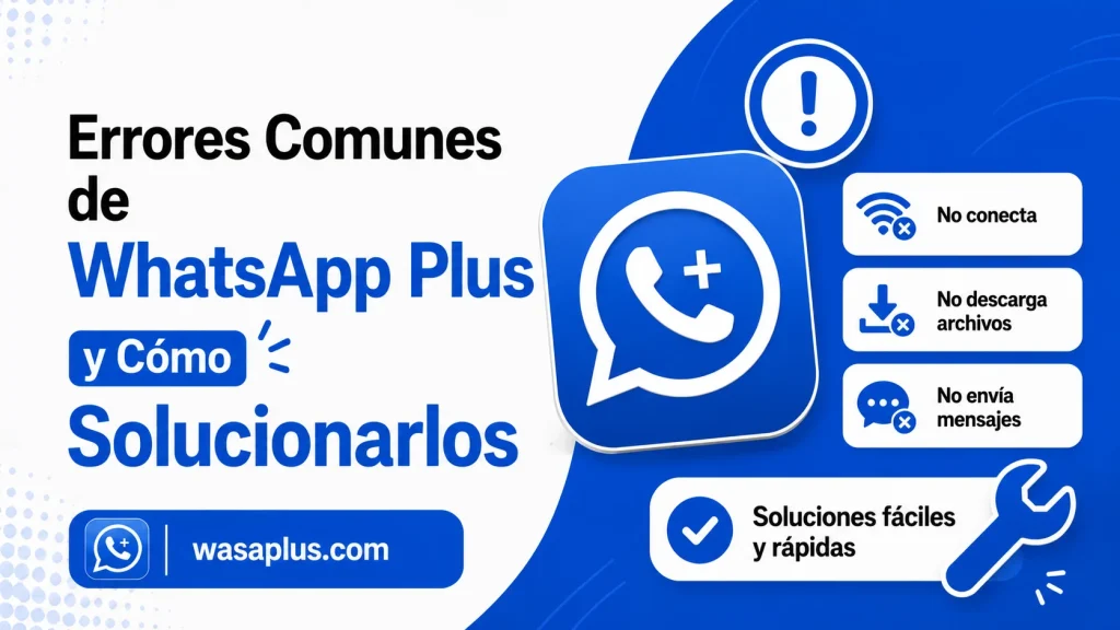 Errores Comunes de WhatsApp Plus y Cómo Solucionarlos
