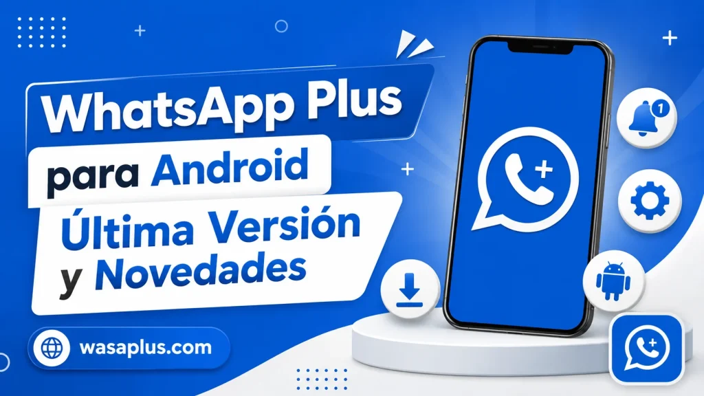 WhatsApp Plus para Android Última Versión y Novedades